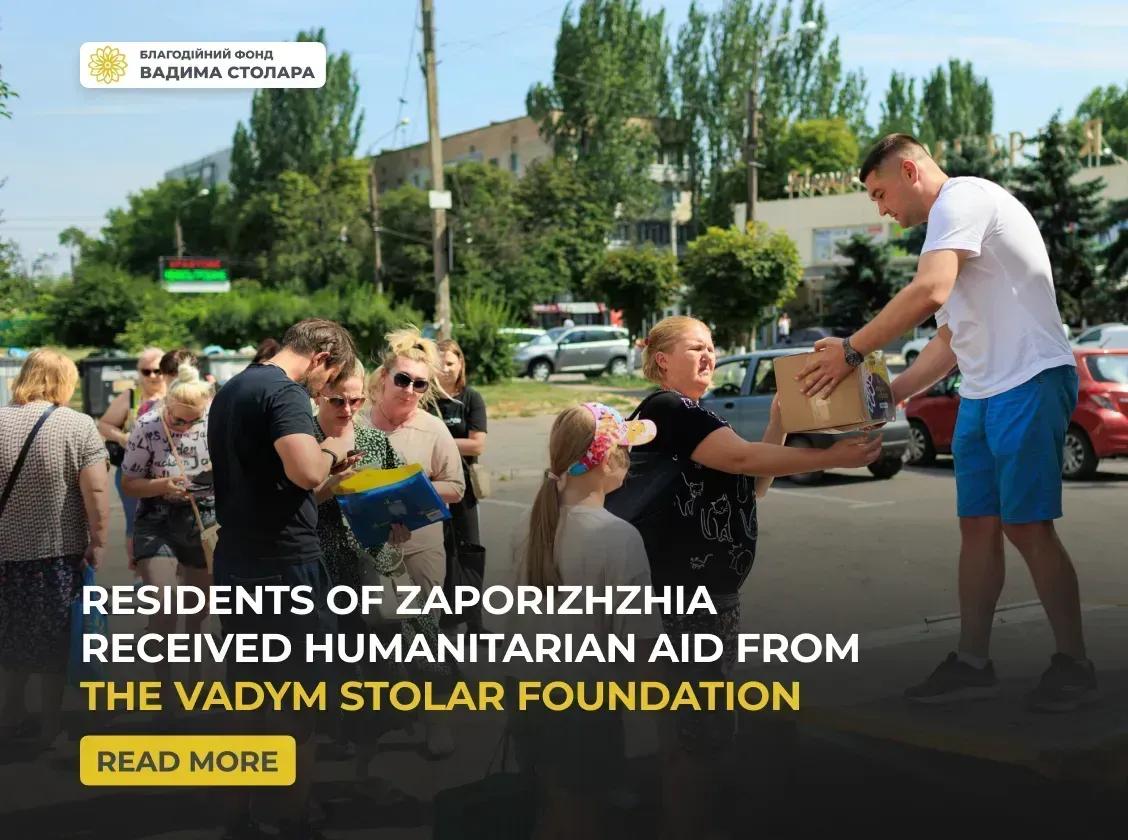 Residents of Zaporozhye received humanitarian aid from the Vadym Stolar Foundation